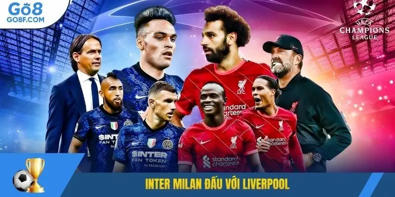 Inter Milan đấu với Liverpool